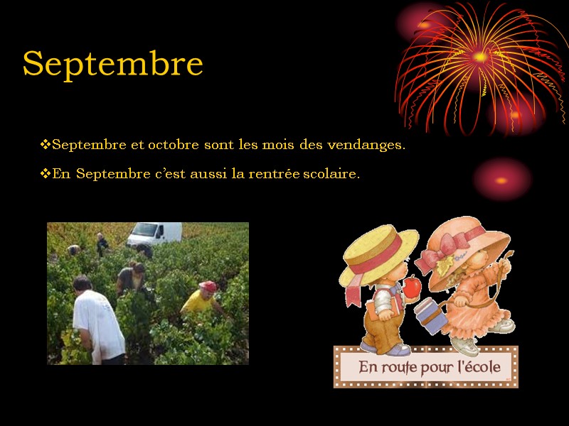 Septembre Septembre et octobre sont les mois des vendanges. En Septembre c’est aussi la